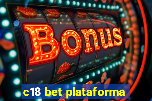 c18 bet plataforma